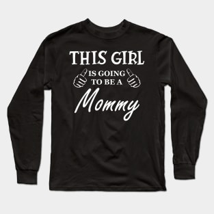 New mommy - This girl is going to be Mommy Long Sleeve T-Shirt